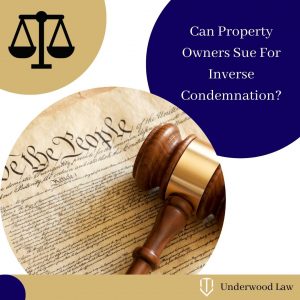 Image of Gavel, and Constitution for blog image. ​​Can a property owner sue for inverse condemnation when the government refuses to permit development? Underwood Law Firm, P.C.